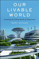 Our Livable World: Creating the Clean Earth of Tomorrow by Marc Schaus