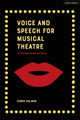 Voice and Speech for Musical Theatre: A Practical Guide Chris Palmer (Guildford School of Acting, UK) 9781350011250
