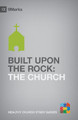 Built upon the Rock: The Church by Bobby Jamieson