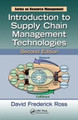 Introduction to Supply Chain Management Technologies David Frederick Ross (APICS National, Chicago, Illinois, USA) 9781439837528