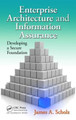 Enterprise Architecture and Information Assurance: Developing a Secure Foundation by James A. Scholz