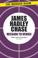 Mission to Venice by James Hadley Chase