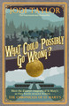 What Could Possibly Go Wrong? by Jodi Taylor