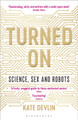 Turned On: Science, Sex and Robots by Kate Devlin