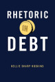 Rhetoric in Debt by Kellie Sharp-Hoskins 9780271095295