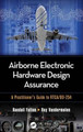 Airborne Electronic Hardware Design Assurance: A Practitioner's Guide to RTCA/DO-254 Randall Fulton (SoftwAir Assurance, Inc., Redwood City, California, USA) 9781482206050