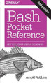 Bash Pocket Reference 2e Arnold Robbins 9781491941591