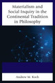 Materialism and Social Inquiry in the Continental Tradition in Philosophy by Andrew M. Koch