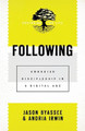 Following: Embodied Discipleship in a Digital Age by Jason Byassee