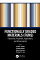 Functionally Graded Materials (FGMs): Fabrication, Properties, Applications, and Advancements by Pulak M. Pandey 9780367564858