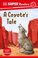 DK Super Readers Pre-Level A Coyote's Tale by DK 9780744094466