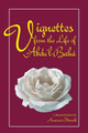 Vignettes from the Life of Abdul-Baha by Annamarie Honnold 9780853981299