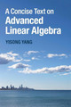 A Concise Text on Advanced Linear Algebra by Yisong Yang 9781107456815 [USED COPY]