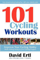 101 Cycling Workouts: Improve Your Cycling Ability While Adding Variety to Your Training Program by David Ertl