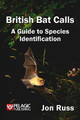 British Bat Calls: A Guide to Species Identification by Jon Russ
