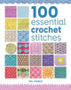 100 Essential Crochet Stitches Val Pierce 9781784945626