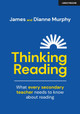 Thinking Reading: What every secondary teacher needs to know about reading Dianne Murphy 9781911382683