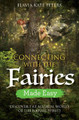 Connecting with the Fairies Made Easy: Discover the Magical World of the Nature Spirits by Flavia Kate Peters