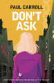 Don't Ask by Paul Carroll