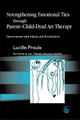 Strengthening Emotional Ties through Parent-Child-Dyad Art Therapy: Interventions with Infants and Preschoolers by Lucille Proulx
