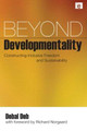 Beyond Developmentality: Constructing Inclusive Freedom and Sustainability by Debal Deb