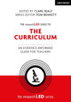 The researchED Guide to The Curriculum: An evidence-informed guide for teachers Clare Sealy 9781912906383