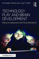Technology Play and Brain Development: Infancy to Adolescence and Future Implications Doris Bergen 9781848724778