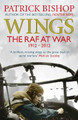 Wings: The RAF at War, 1912-2012 by Patrick Bishop
