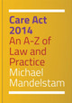Care Act 2014: An A-Z of Law and Practice by Michael Mandelstam