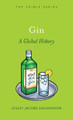 Gin: A Global History by Lesley Jacobs Solmonson