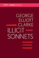 Illicit Sonnets by George Elliott Clarke