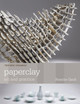 Paperclay: Art and Practice by Rosette Gault