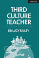 Third Culture Teacher: 2019 Lucy Bailey 9781912906543