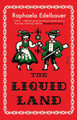 The Liquid Land by Raphaela Edelbauer