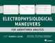Electrophysiological Maneuvers for Arrhythmia Analysis by George J. Klein