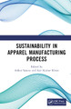 Sustainability in Apparel Manufacturing Process Ankur Saxena 9781032840796