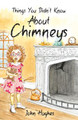 Things You Didn't Know About Chimneys John Hughes 9781836281603