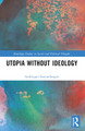 Utopia without Ideology Ambrogio Santambrogio 9781032134673