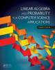 Linear Algebra and Probability for Computer Science Applications Ernest Davis 9781032920030