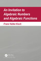 An Invitation To Algebraic Numbers And Algebraic Functions Franz Halter-Koch 9781032918358