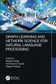 Graph Learning and Network Science for Natural Language Processing Muskan Garg 9781032224572