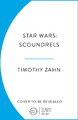 Star Wars: Scoundrels Timothy Zahn 9781804951934