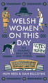Welsh Women on This Day: 366 Amazing Daily Facts and Stories Huw Rees 9781837600274
