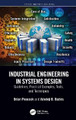 Industrial Engineering in Systems Design: Guidelines, Practical Examples, Tools, and Techniques Brian Peacock 9781032357638