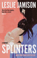 Splinters: A Memoir Leslie Jamison 9781783788934
