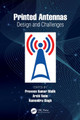Printed Antennas: Design and Challenges Praveen Kumar Malik 9781032388380