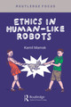 Ethics in Human-like Robots Kamil Mamak 9781032656236