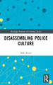 Disassembling Police Culture Mike Rowe 9781032022550