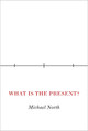 What Is the Present? Michael North 9780691271095