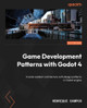 Game Development Patterns with Godot 4: Create resilient architecture with design patterns in Godot engine Henrique Campos 9781835880289